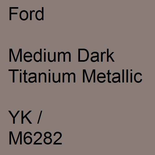Ford, Medium Dark Titanium Metallic, YK / M6282.